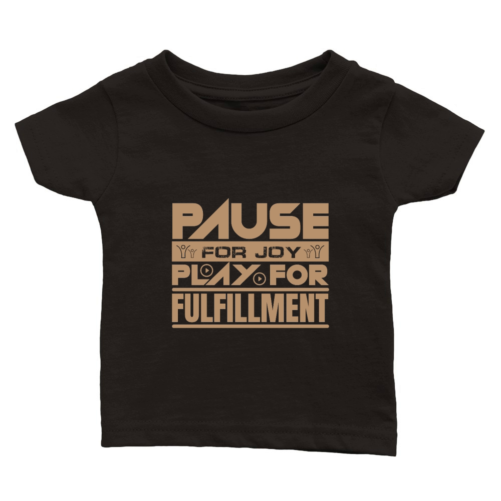 Pause For Joy Play For Fulfillment Classic Baby Crewneck T-shirt