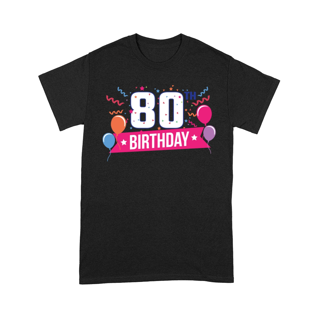 80th Birthday Party Balloons Banner Gift Idea Comfort T-shirt
