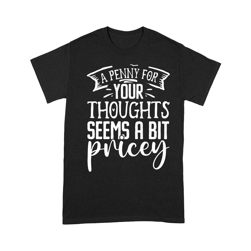 A penny for your thoughts seems a bit pricey Comfort T-shirt