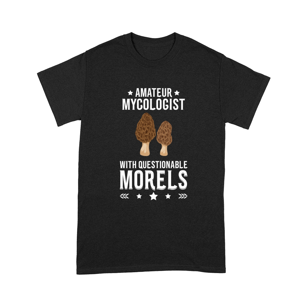 Amateur Mycologist with Questionable Morels Comfort T-shirt