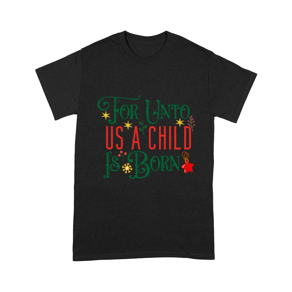 For Unto Us A Child Is Born Comfort T-shirt