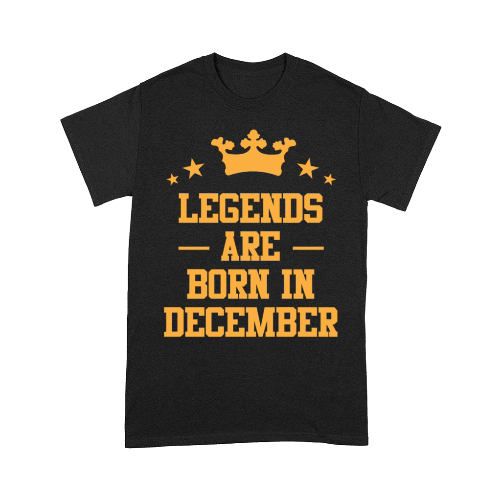 Legends Are Born In December Comfort T-shirt