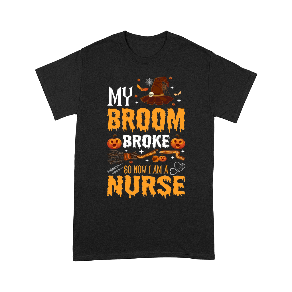My broom broke so now i am a nurse Comfort T-shirt