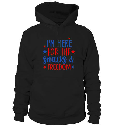 Im here for the snacks & freedom Hoodie Unisex
