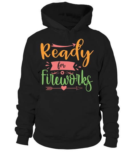 ready for fireworks Hoodie Unisex