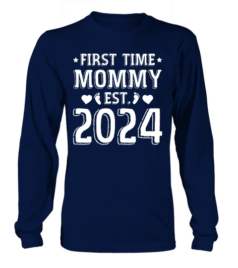 First Time Mommy Est 2024 (2) Long sleeved Unisex