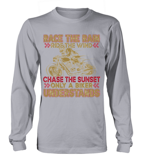 Race the Rain, Ride the Wind Motorbike Long sleeved Unisex