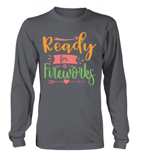 ready for fireworks Long sleeved Unisex
