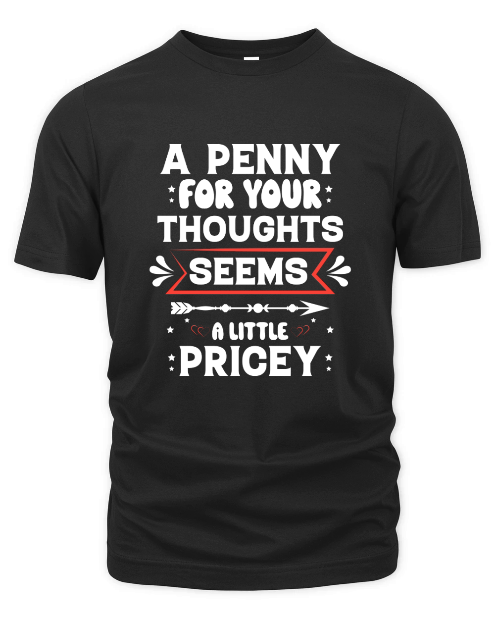 A Penny for Your Thoughts Seems a Little Organic Unisex T-shirt