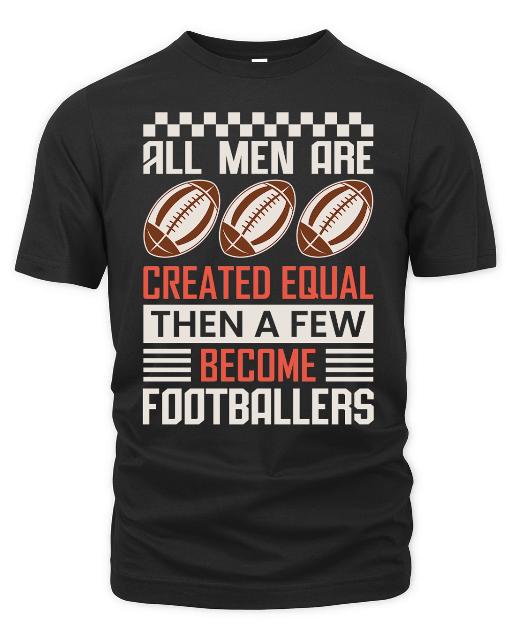 All Men Are Created Equal Then A Few Become Footballers Organic Unisex T-shirt