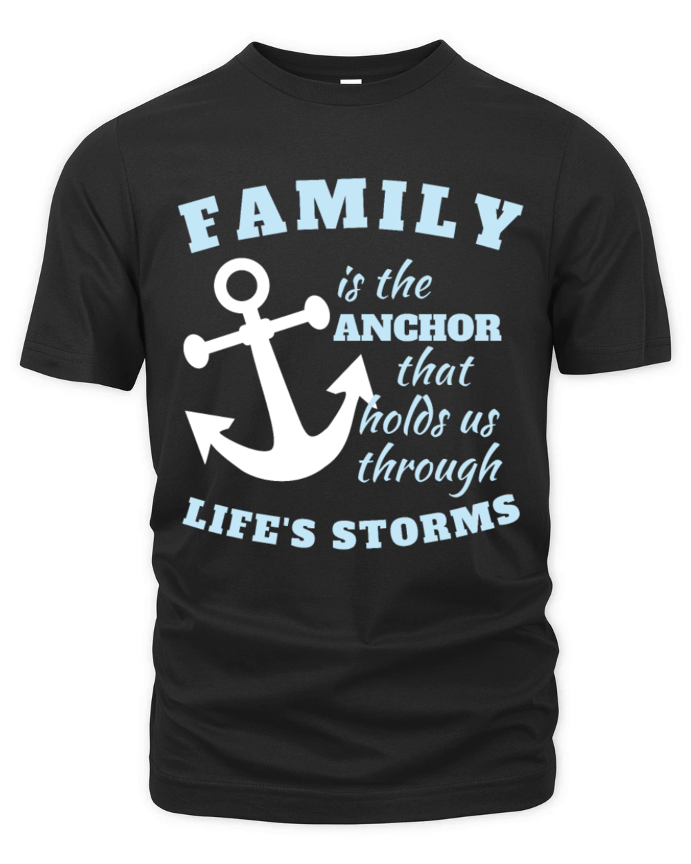Family Is The Anchor That Holds Us Through Lifes Organic Unisex T-shirt