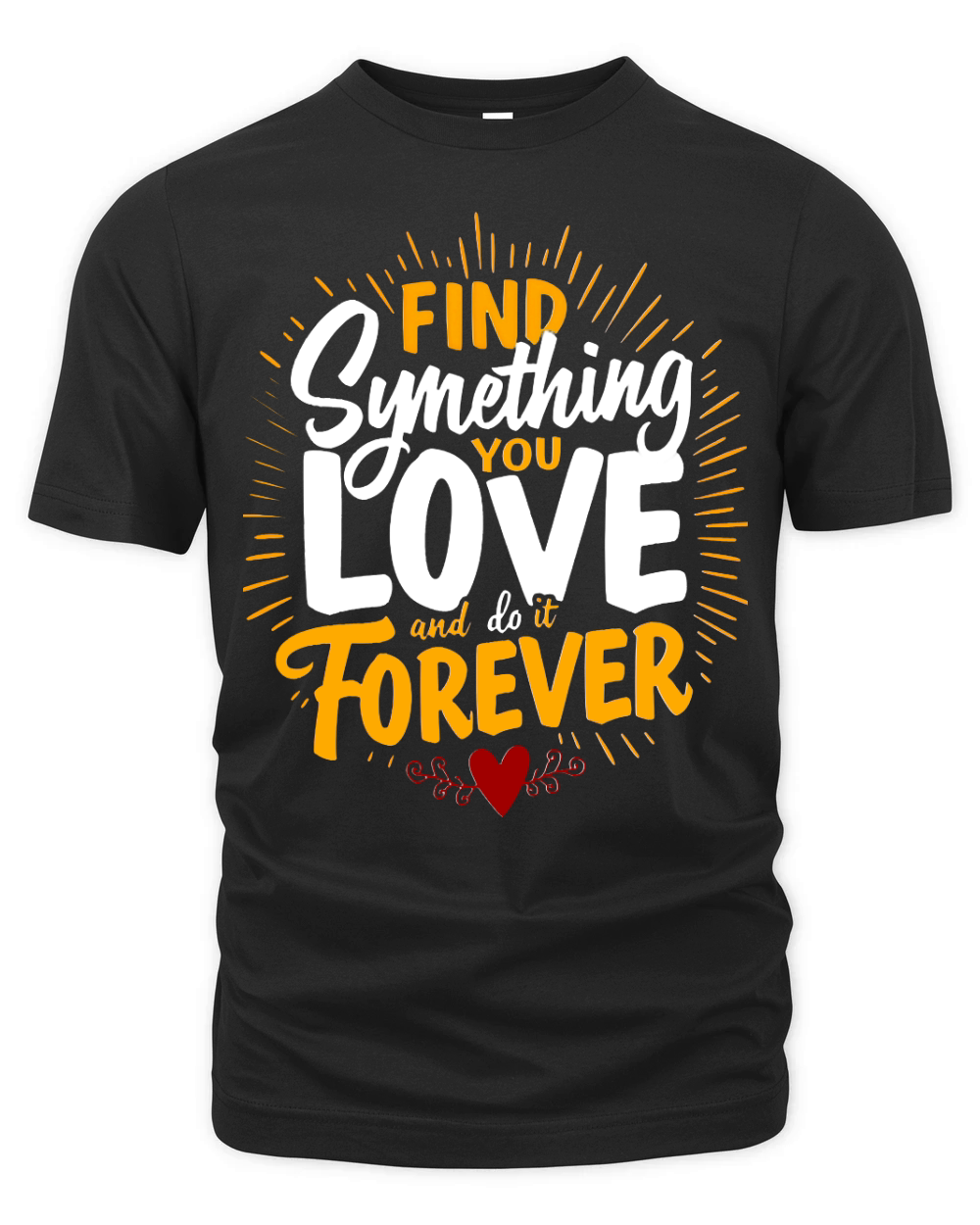 Find synething you love forever Organic Unisex T-shirt