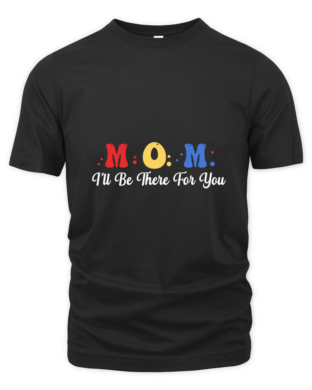Mom ill be there for you 02 Organic Unisex T-shirt