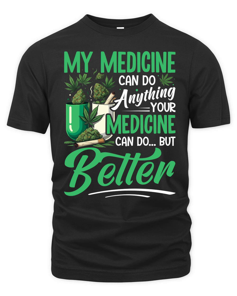 my medicine can do anything your medicine can do...but better Organic Unisex T-shirt