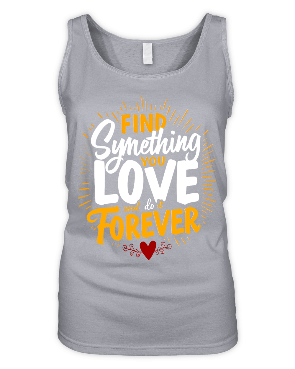 Find synething you love forever Organic Women's Tank Top