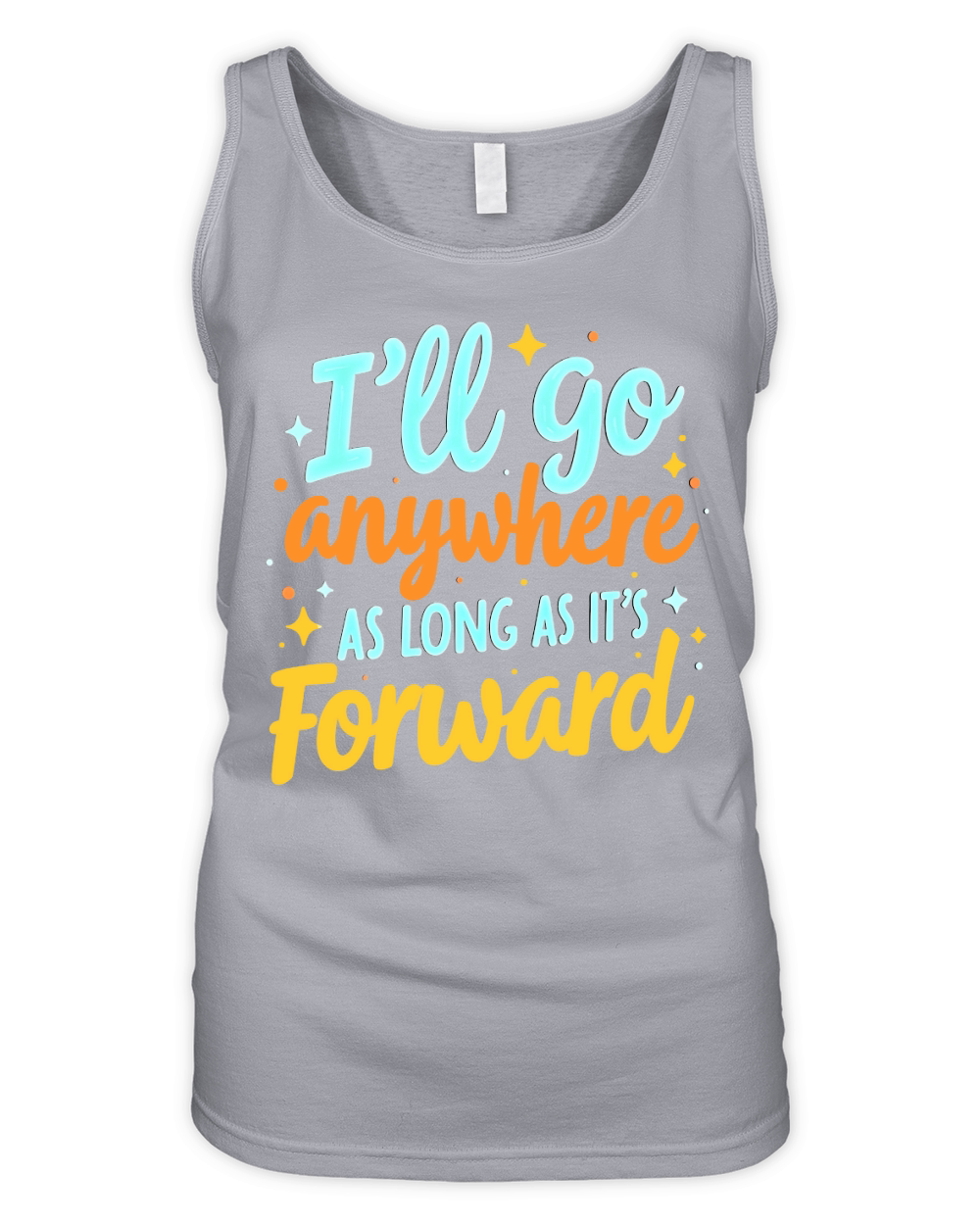 Ill Go Anywhere As Long As Its Forward Organic Women's Tank Top