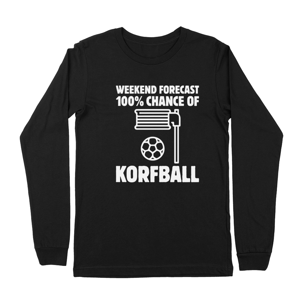 Weekend Forecast 100% Chance Of Korfball Premium Long Sleeve