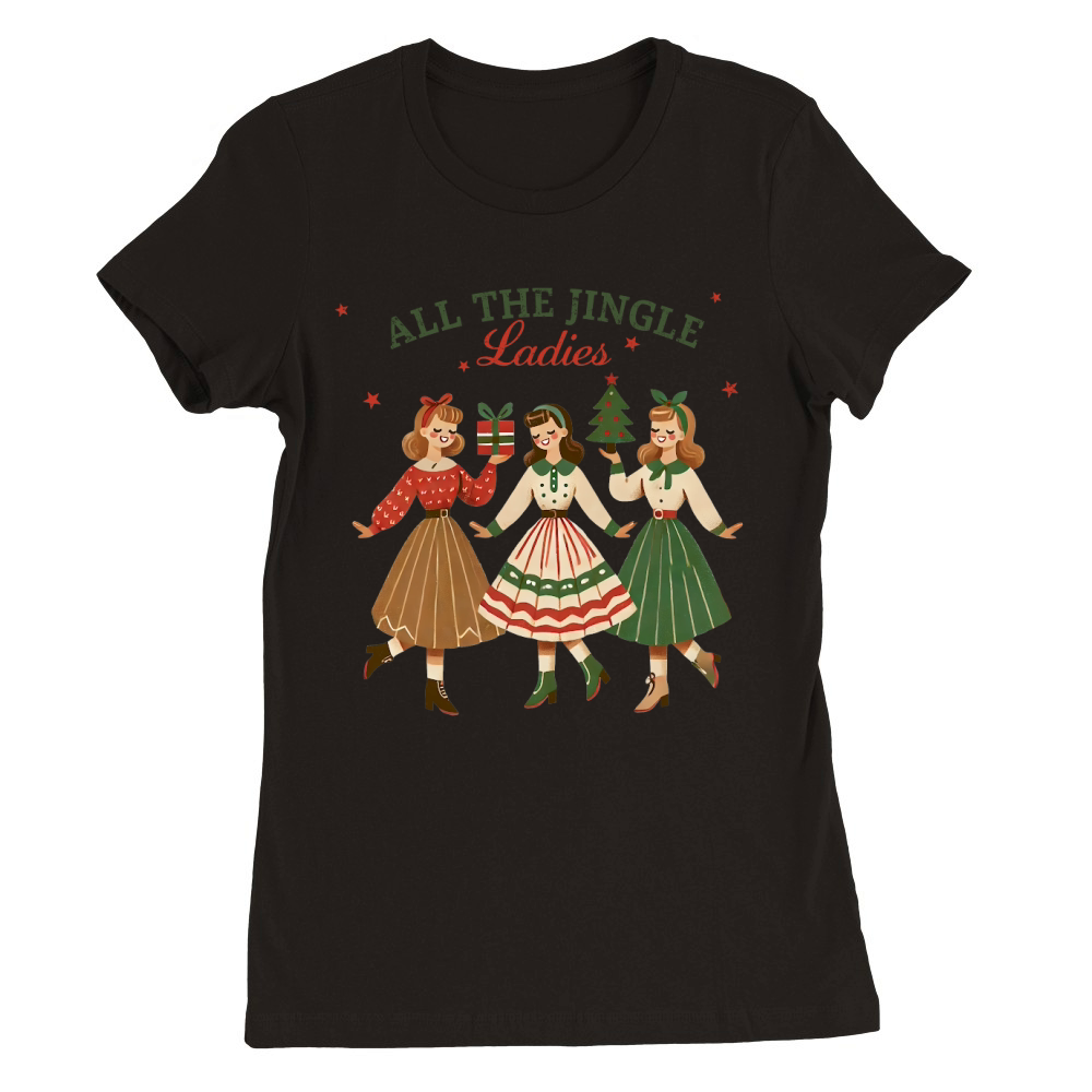 All The Jingle Ladies Premium Womens Crewneck T-shirt