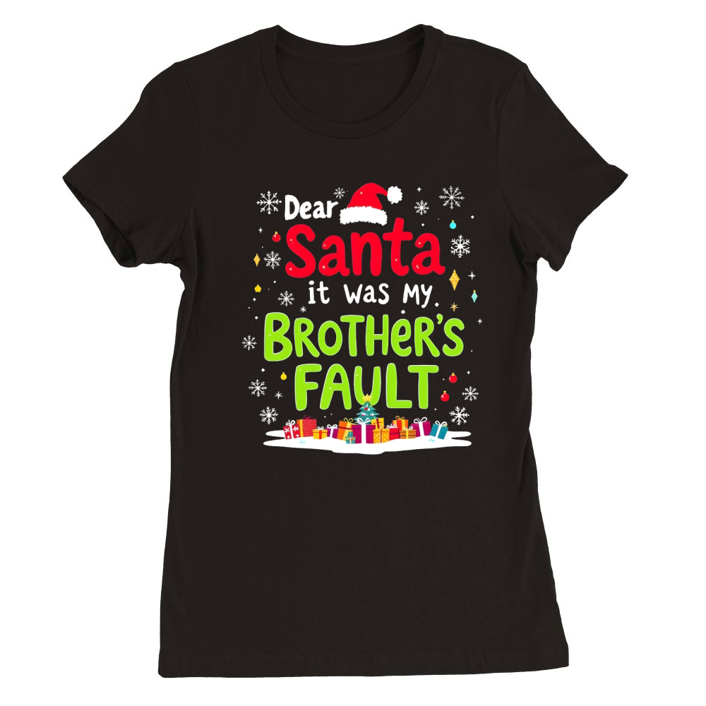 Dear santa it was my brothers fault 2 Premium Womens Crewneck T-shirt