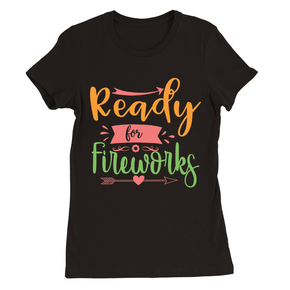 ready for fireworks Premium Womens Crewneck T-shirt