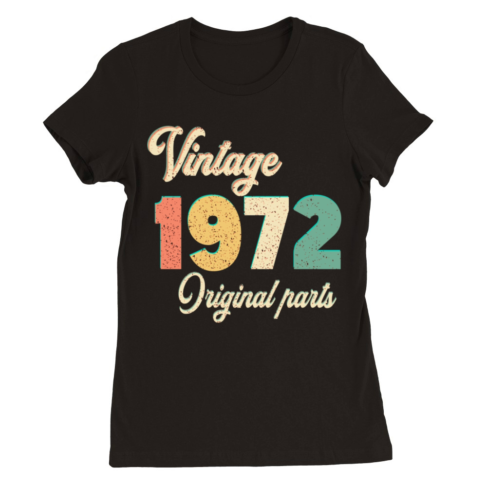 vintage 1972 original parts birthday gift idea Premium Womens Crewneck T-shirt