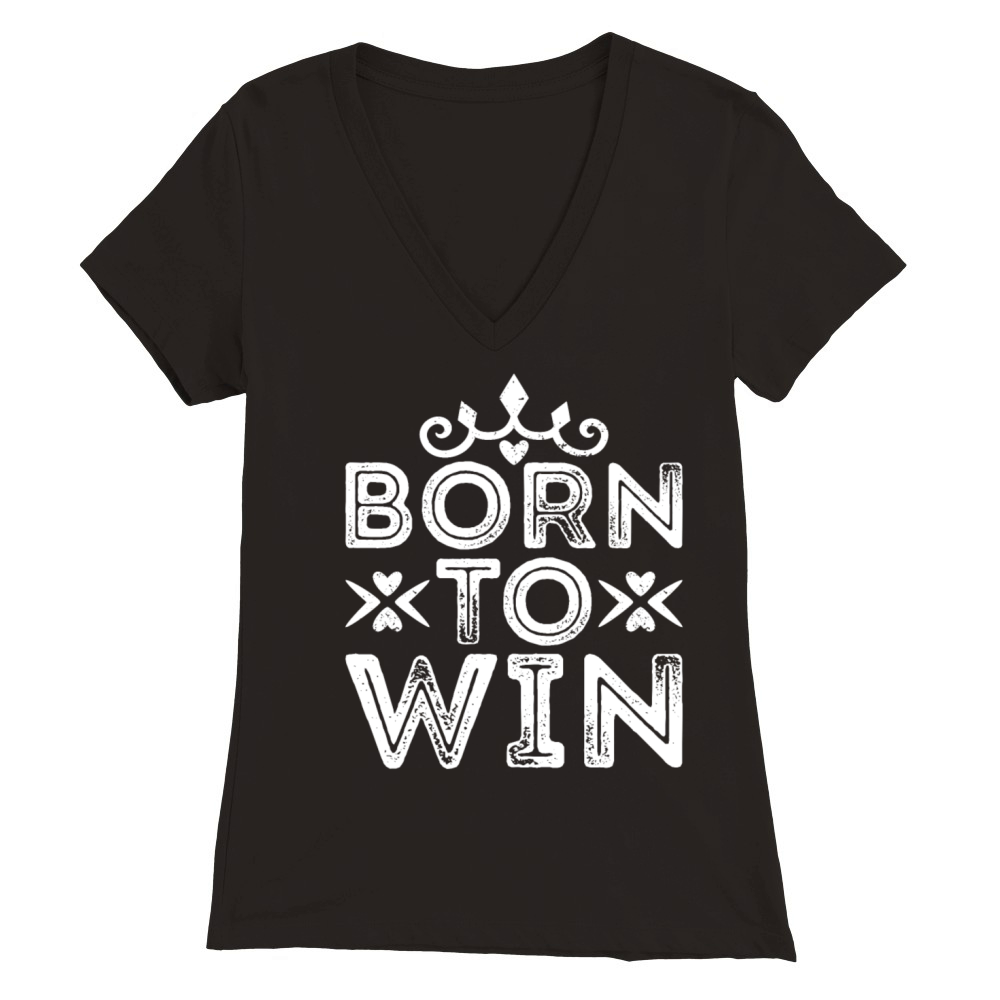 Born To Win - passionate funny Birtday Design Premium Womens V-Neck T-shirt