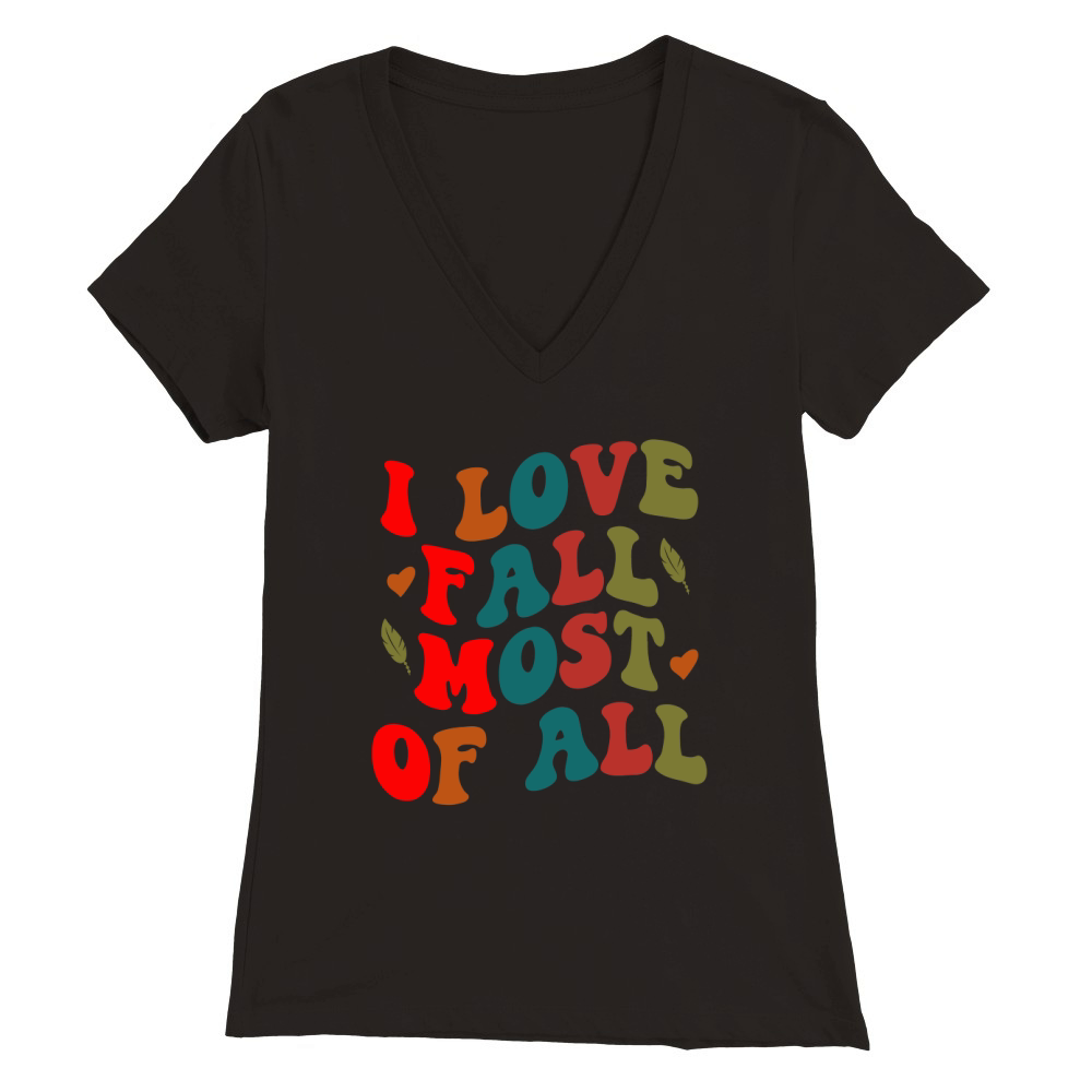 i love fall most of all  (3) Premium Womens V-Neck T-shirt