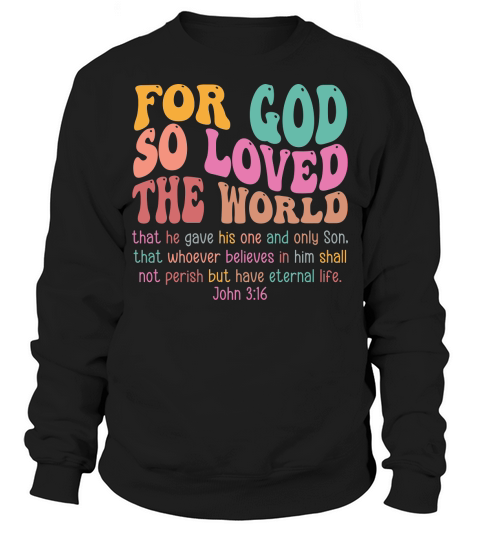 For God So Love The World Sweatshirt Unisex