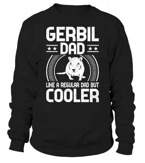 Gerbil dad like a regular dad but cooler (2) Sweatshirt Unisex