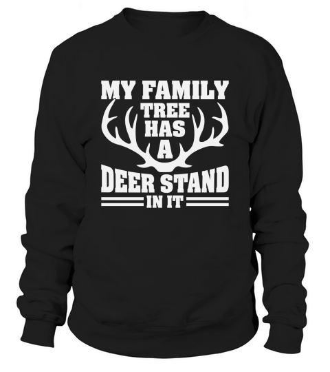My Family Tree Has A Deer Stand In It 02 Sweatshirt Unisex