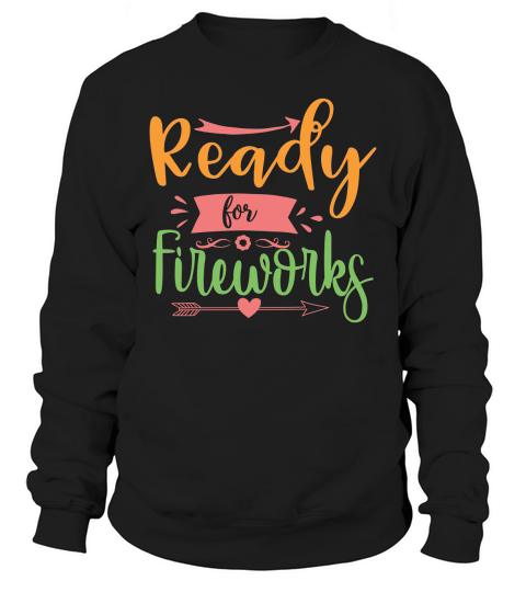 ready for fireworks Sweatshirt Unisex