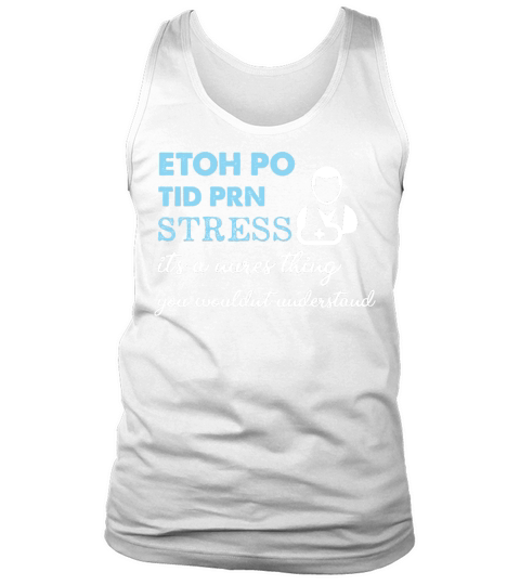 etoh po tid prn stress Nurse Tank Top Unisex