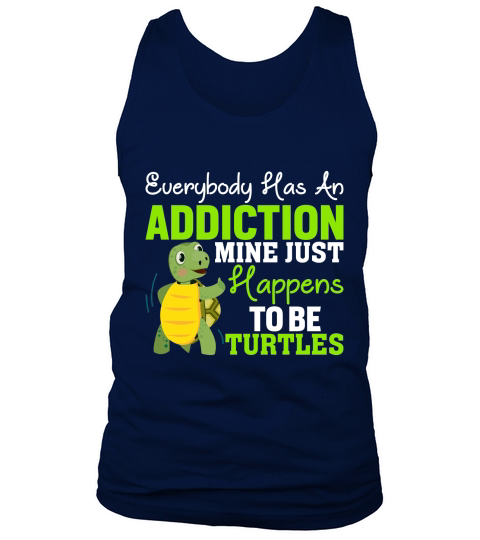 Everybody has an addiction mine just happens to br turtles Tank Top Unisex