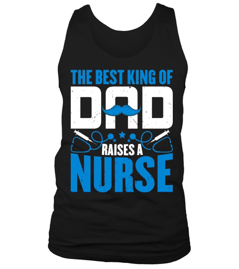 THE BEST KING OF DAD RAISES A NURSE 2 Artboard 1 Tank Top Unisex