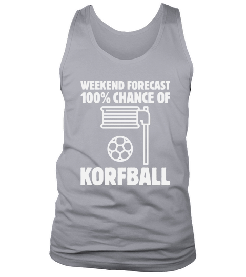 Weekend Forecast 100% Chance Of Korfball Tank Top Unisex