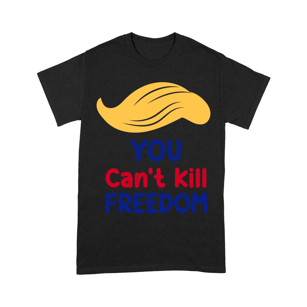 You Cant Kill Freedom Unisex T-Shirt