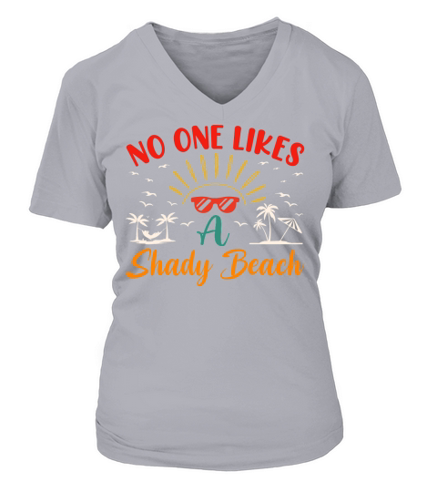 No One Likes a Shady Beach Summer Beach T Shirt Design (1) V-neck T-Shirt Woman