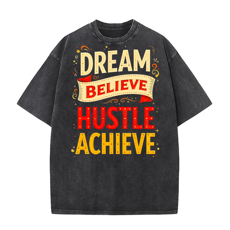 Dream Believe Hustle Achieve Washed T-Shirt