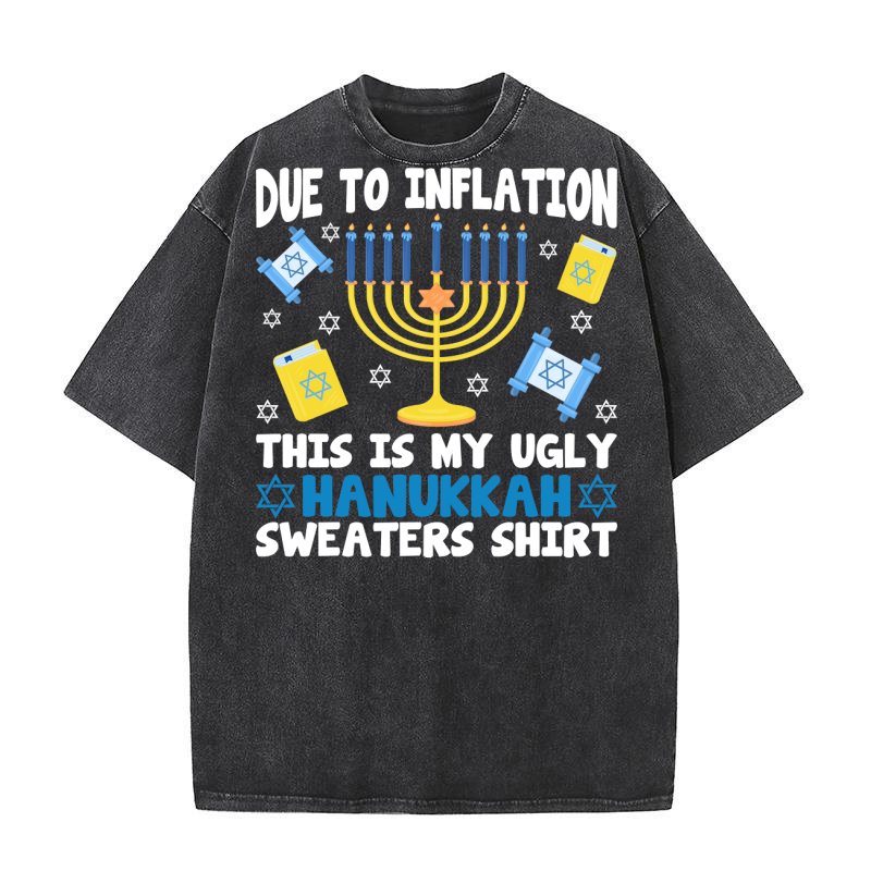 due to inflation this is my ugly hanukkah Washed T-Shirt