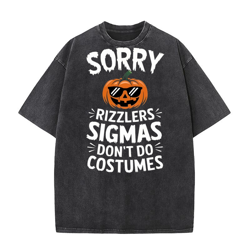 Sorry rizzlers Sigmas Don’t Do Costumes Washed T-Shirt