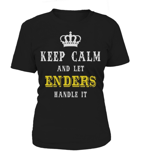 KEEP CALM AND LET ENDERS HANDLE IT Women's T-Shirt