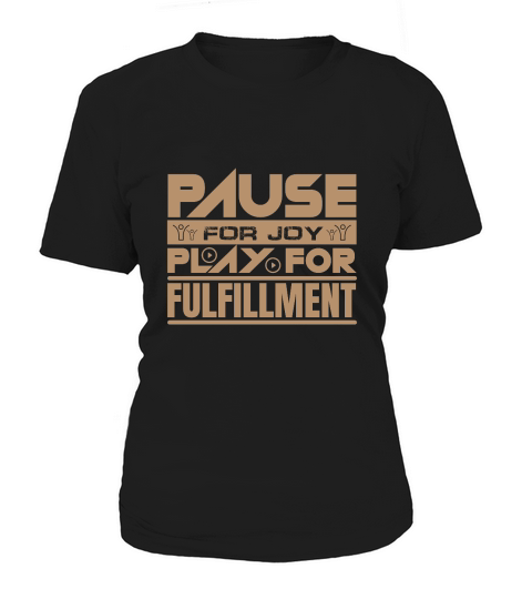 Pause For Joy Play For Fulfillment Women's T-Shirt