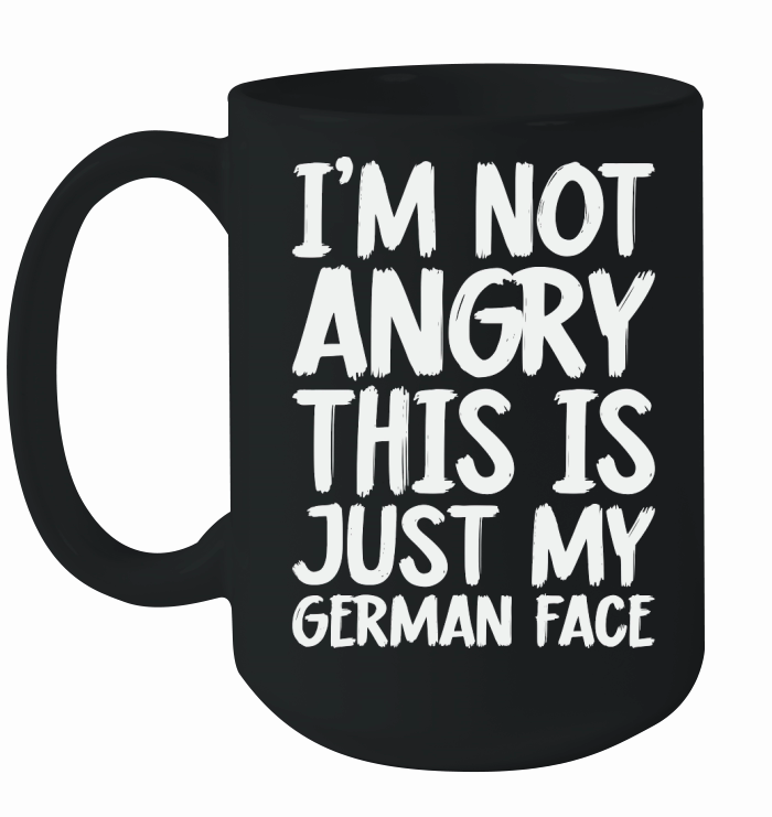 Im Not Angry This is My German Face Ceramic Mug