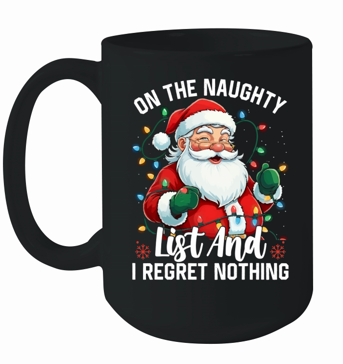 On The Naughty List And I Regret Nothing Ceramic Mug