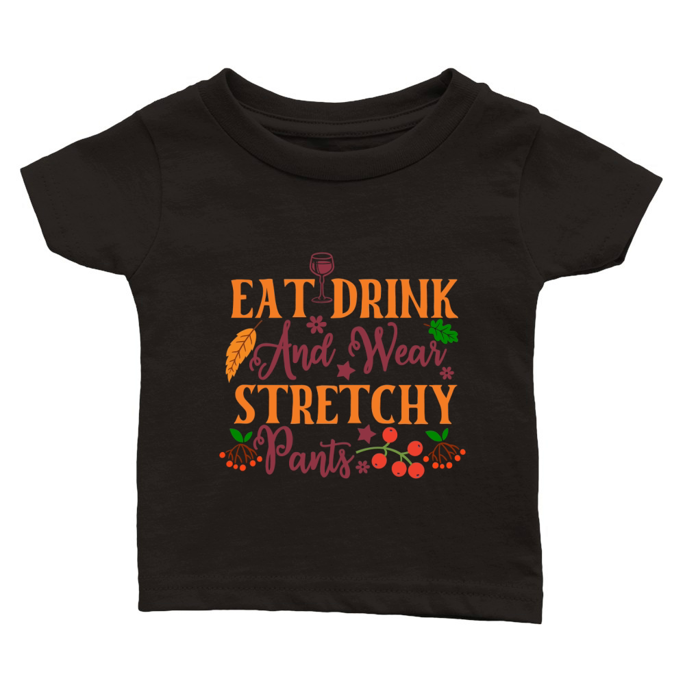 Eat Drink And Wear Stretchy Pants Classic Baby Crewneck T-shirt