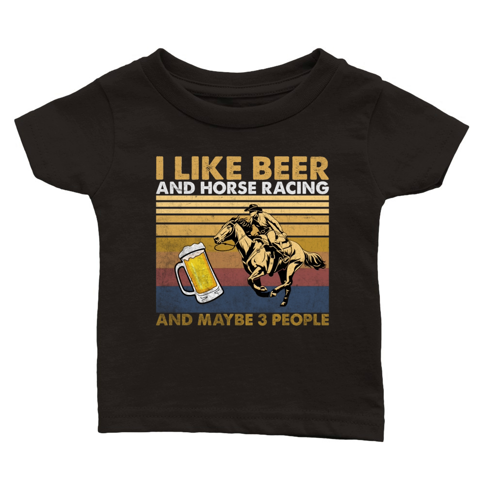 I Like Beer And Horse Racing And Maybe 3 People Vintage Classic Baby Crewneck T-shirt
