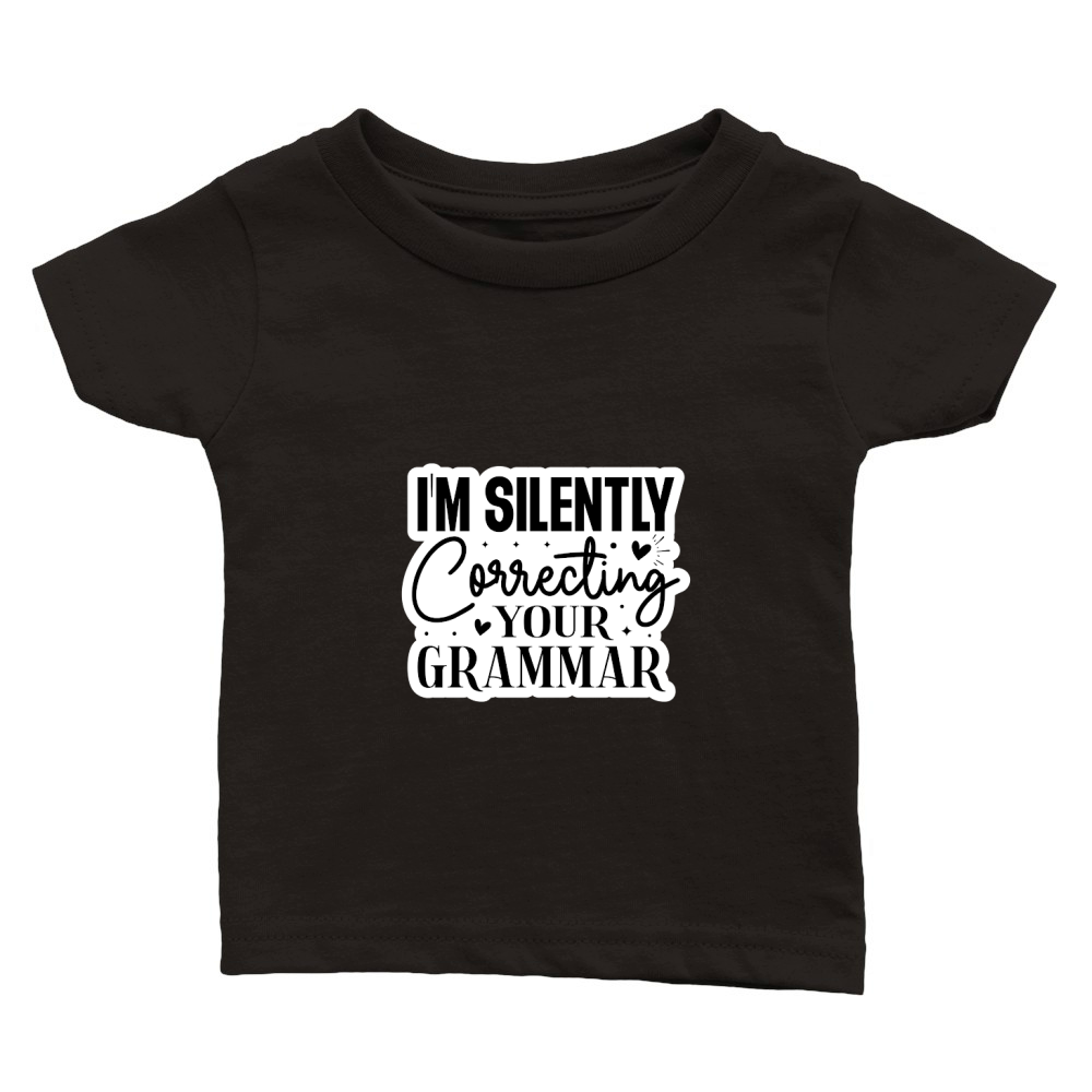 Im Silently Correcting Your Grammar Classic Baby Crewneck T-shirt