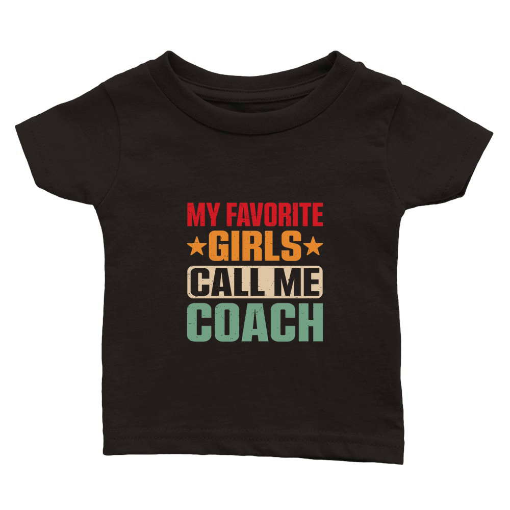 MY FAVORITE GIRLS CALL ME COACH Classic Baby Crewneck T-shirt