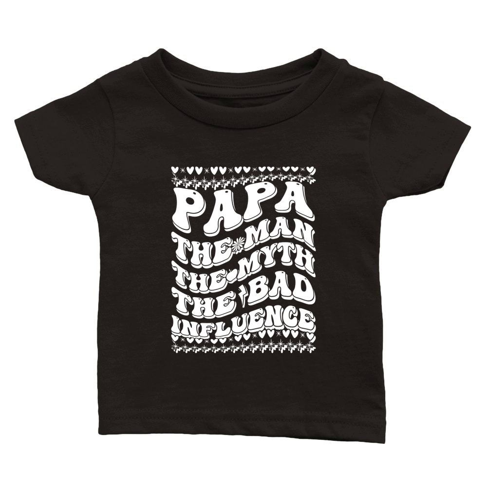 Papa The Man The Myth The Bad Influence 04 Classic Baby Crewneck T-shirt