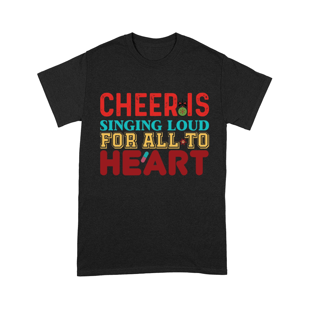 Cheer Is Singing Loud For All To Heart Comfort T-shirt